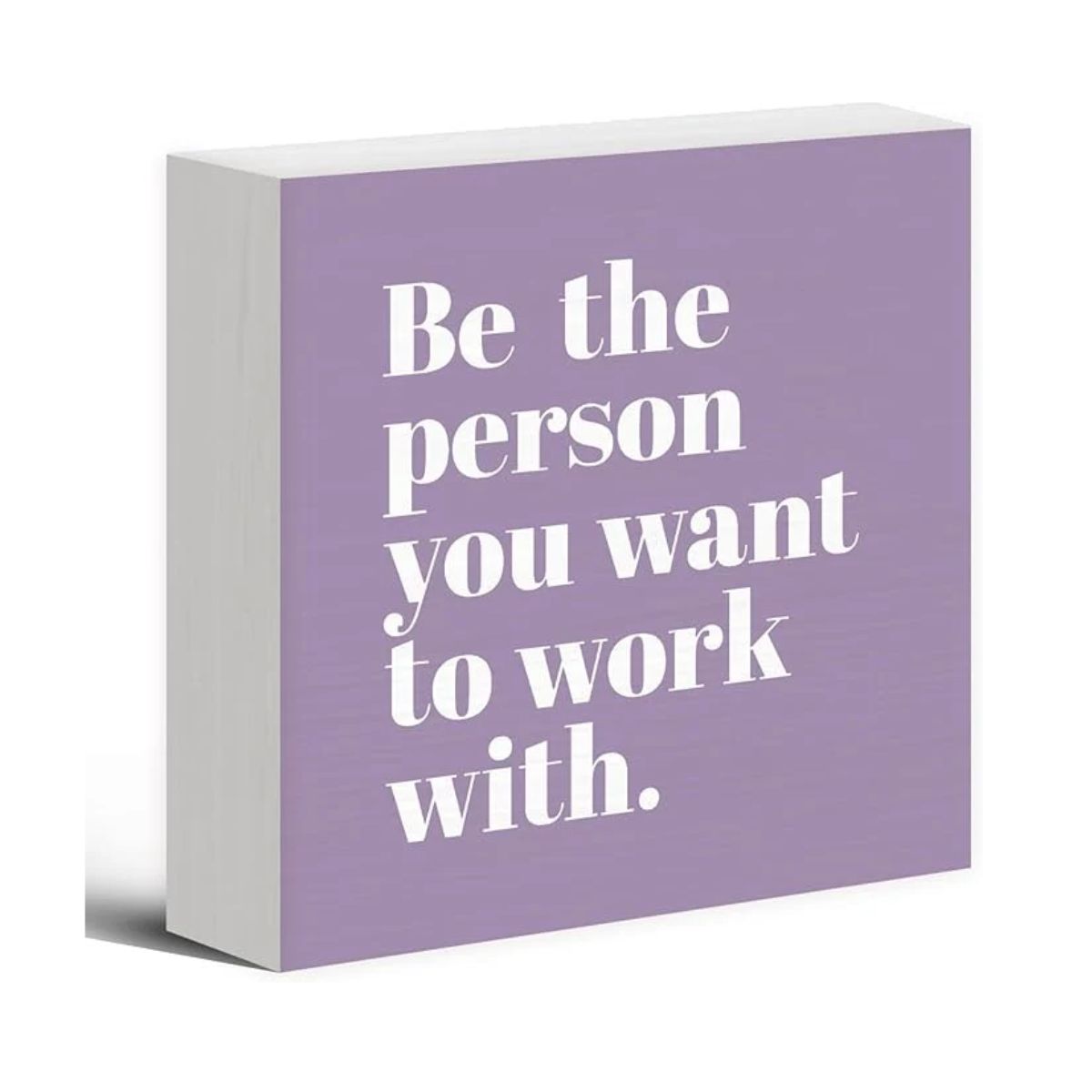 RAN - Affirmation Plaque - Be The Person You Want To Work With