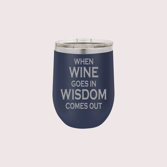 LIT - When Wine Goes In Wisdom Comes Out Tumbler