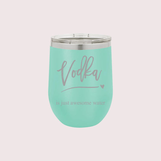 LIT - Vodka Is Just Awesome Water Tumbler